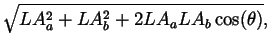 $\displaystyle \sqrt{LA_a^2 + LA_b^2 + 2 LA_a LA_b \cos(\theta)},$