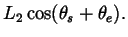 $\displaystyle L_2 \cos(\theta_s+\theta_e).$