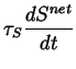 $\displaystyle \tau_S \frac{d S^{net}}{d t}$